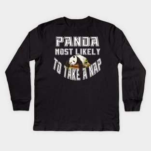 panda most likely to take a nap the giant panda lovers Kids Long Sleeve T-Shirt